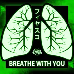 BREATHE WiTH YOU - Single by FiASKO album reviews, ratings, credits