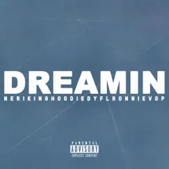 Dreamin' (feat. Dyfl, King Hoodie & Ronnie V.O.P.) Song Lyrics