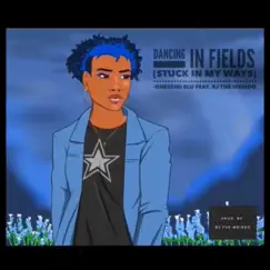 Dancing in Fields (Stuck in My Ways) [feat. RJ the Weirdo] Song Lyrics
