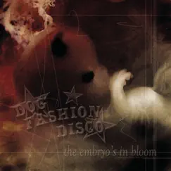 The Embryo's in Bloom by Dog Fashion Disco album reviews, ratings, credits