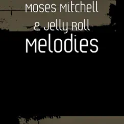 Melodies - Single by Moses Mitchell & Jelly Roll album reviews, ratings, credits