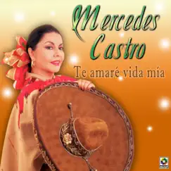 Te Amaré Vida Mía by Mercedes Castro album reviews, ratings, credits