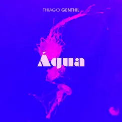 Água - Single by Thiago Genthil album reviews, ratings, credits