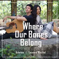 Where Our Bones Belong (feat. Leanna Rachel) - Single by Athron album reviews, ratings, credits