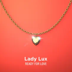 Ready For Love by Lady Lux album reviews, ratings, credits