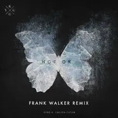 Not Ok (Frank Walker Remix) - Single by Kygo, Chelsea Cutler & Frank Walker album reviews, ratings, credits