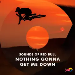 Nothing Gonna Get Me Down by Sounds of Red Bull album reviews, ratings, credits