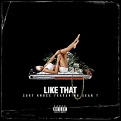 Like That (feat. Sean T) - Single by Cort Knoxx album reviews, ratings, credits