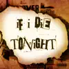 If I Die Tonight - EP album lyrics, reviews, download