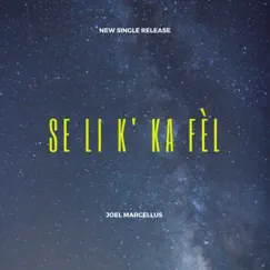 Se Li k' Ka Fèl - Single by Joel Marcellus album reviews, ratings, credits