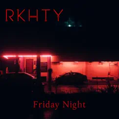 Friday Night - Single by RKHTY album reviews, ratings, credits