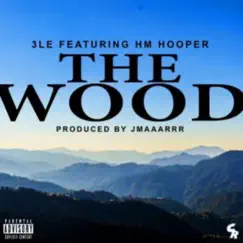 The Wood (feat. HM Hooper) - Single by 3LE album reviews, ratings, credits