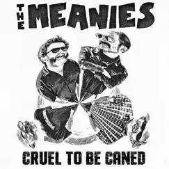 Cruel to Be Caned - Single by The Meanies album reviews, ratings, credits