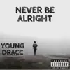 Never Be Alright - Single album lyrics, reviews, download
