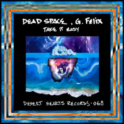 Take It Easy - Single by Dead Space & G. Felix album reviews, ratings, credits
