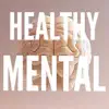 Healthy Mental - Single album lyrics, reviews, download