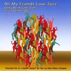 All My Friends Love Jazz (Live) by Denny Berthiaume & Chuck Bennett album reviews, ratings, credits