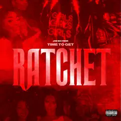 Time to Get Ratchet - Single by Joe Maynor album reviews, ratings, credits