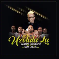 Uzolala La (feat. Thee Legacy) - Single by Gabriel YoungStar & Thee Legacy album reviews, ratings, credits