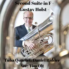 Second Suite in F, Op. 28, No. 2 - Arrangement for Tuba Quartet - EP by Daniel Ridder album reviews, ratings, credits