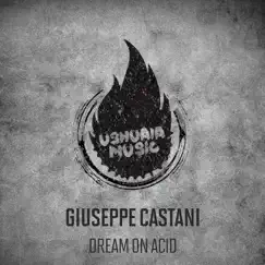 Dream on Acid - Single by Giuseppe Castani album reviews, ratings, credits