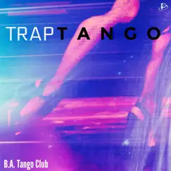 Trap Tango - Single by B.A. Tango Club album reviews, ratings, credits