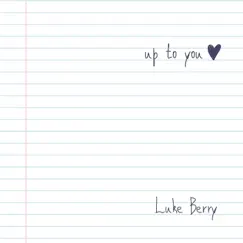 Up to You - Single by Luke Berry album reviews, ratings, credits