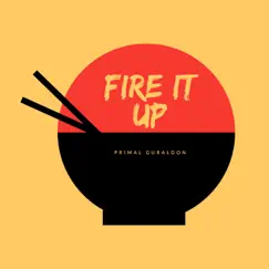 Fire It Up - Single by Primal Guraldon album reviews, ratings, credits