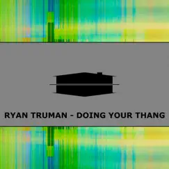 Doing Your Thang - Single by Ryan Truman album reviews, ratings, credits