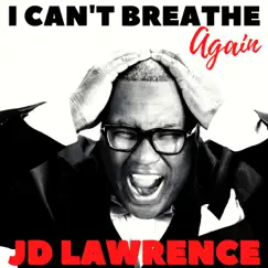 I Can't Breathe Again - Single by JD Lawrence album reviews, ratings, credits