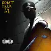 Don't Talk to Me - Single album lyrics, reviews, download