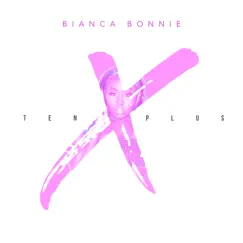 10 Plus by Bianca Bonnie album reviews, ratings, credits