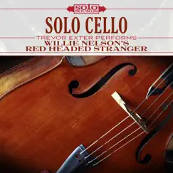 Willie Nelson's Red Headed Stranger: Solo Cello (feat. Trevor Exter) by Solo Sounds album reviews, ratings, credits