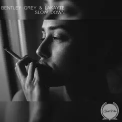 Slow Down - Single by LaKayte & Bentley Grey album reviews, ratings, credits