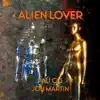Alien Lover (feat. Jon Martin) - Single album lyrics, reviews, download