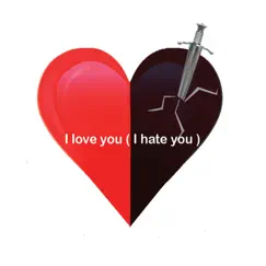 I Love You (I Hate You) Song Lyrics