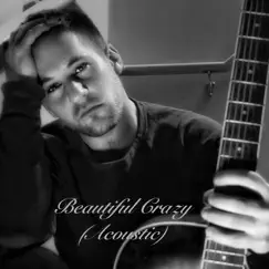 Beautiful Crazy (Acoustic) - Single by Lawrence Senecal album reviews, ratings, credits