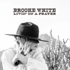 Livin' on a Prayer - Single by Brooke White album reviews, ratings, credits