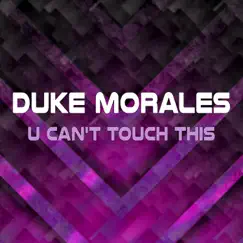 U Can't Touch This - Single by Duke Morales album reviews, ratings, credits