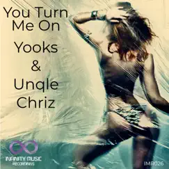 You Turn Me On - Single by Yooks & UnQle Chriz album reviews, ratings, credits