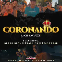 Coronando (feat. Alt el Real & Branking & Cesar Wosk) - Single by Like La Voz album reviews, ratings, credits