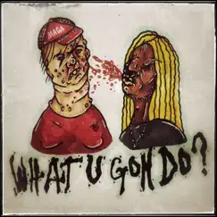 What U Gon Do? - Single by BLVC SVND album reviews, ratings, credits