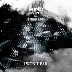 I Won't Fail (feat. Grand Khai) - Single by Mind Sylenth album reviews, ratings, credits