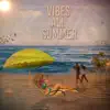Vibes All Summer - Single album lyrics, reviews, download