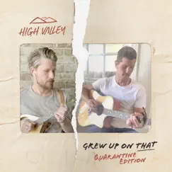 Grew Up On That (Quarantine Edition) - Single by High Valley album reviews, ratings, credits