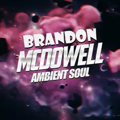 Ambient Soul - EP by Brandon McDowell album reviews, ratings, credits