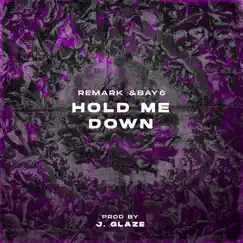 Hold Me Down - Single by Remark & Bay6 album reviews, ratings, credits