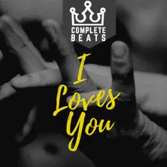 I Loves You - Single by Complete Beats album reviews, ratings, credits