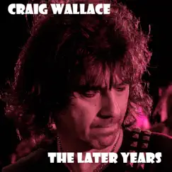 The Later Years by Craig Wallace album reviews, ratings, credits