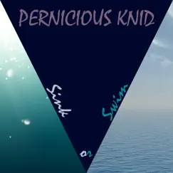 Sink or Swim - Single by Pernicious Knid album reviews, ratings, credits